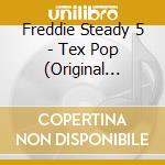 Freddie Steady 5 - Tex Pop (Original Recordings From 2007) cd