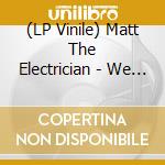 (LP Vinile) Matt The Electrician - We Imagined An Ending vinile