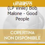 (LP Vinile) Bob Malone - Good People vinile