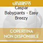 Caspar Babypants - Easy Breezy cd