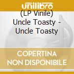 (LP Vinile) Uncle Toasty - Uncle Toasty lp vinile