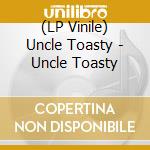 (LP Vinile) Uncle Toasty - Uncle Toasty vinile