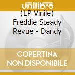 (LP Vinile) Freddie Steady Revue - Dandy vinile