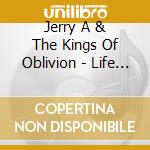 Jerry A & The Kings Of Oblivion - Life After Hate cd