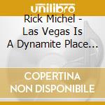 Rick Michel - Las Vegas Is A Dynamite Place To Be cd