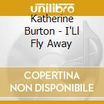 Katherine Burton - I'Ll Fly Away cd