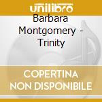 Barbara Montgomery - Trinity cd
