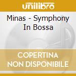Minas - Symphony In Bossa cd