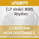 (LP Vinile) 8085 - Rhythm vinile