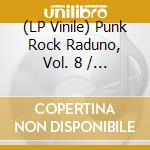 (LP Vinile) Punk Rock Raduno, Vol. 8 / Various vinile