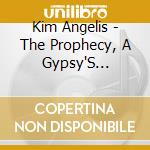 Kim Angelis - The Prophecy, A Gypsy'S Journey cd