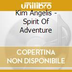 Kim Angelis - Spirit Of Adventure cd musicale di Kim Angelis
