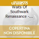 Waits Of Southwark Renaissance - Silence Is Deadly cd
