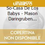 So-Casa De Los Babys - Mason Daringruben Bladesrita Morenolos Zafiroslos Panchos... cd
