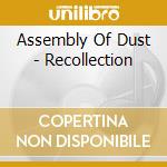 Assembly Of Dust - Recollection cd musicale di Assembly Of Dust