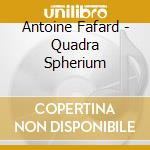Antoine Fafard - Quadra Spherium cd