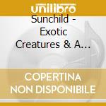 Sunchild - Exotic Creatures & A Stolen Dream cd