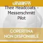 Thee Headcoats - Messerschmitt Pilot cd
