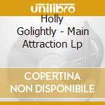 Holly Golightly - Main Attraction Lp cd