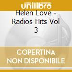 Helen Love - Radios Hits Vol 3 cd musicale di Love Helen