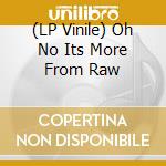 (LP Vinile) Oh No Its More From Raw lp vinile di Terminal Video