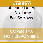 Fabienne Del Sol - No Time For Sorrows cd