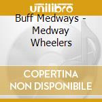 Buff Medways - Medway Wheelers cd musicale di Medways Buff