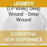 (LP Vinile) Deep Wound - Deep Wound