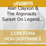 Alan Clayson & The Argonauts - Sunset On Legend (2 Cd)