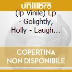 (lp Vinile) Lp - Golightly, Holly - Laugh It Up lp vinile di Holly Golightly