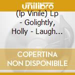 (lp Vinile) Lp - Golightly, Holly - Laugh It Up cd