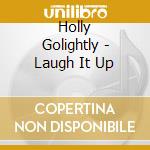 Holly Golightly - Laugh It Up cd musicale di Holly Golightly