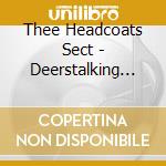 Thee Headcoats Sect - Deerstalking Men cd musicale di Sect Headcoats