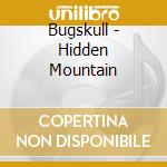 Bugskull - Hidden Mountain cd musicale di Bugskull