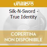 Silk-N-Sword - True Identity cd