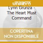 Lynn Grunza - The Heart Must Command cd