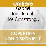 Gabriel Ruiz-Bernal - Live Armstrong Concert Hall cd