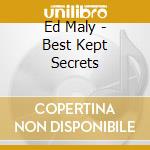 Ed Maly - Best Kept Secrets cd