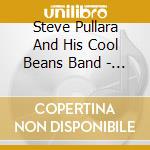 Steve Pullara And His Cool Beans Band - Spinning Tails cd