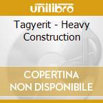 Tagyerit - Heavy Construction cd