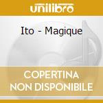 Ito - Magique cd musicale di Ito