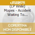 (LP Vinile) Mopes - Accident Waiting To Happen vinile