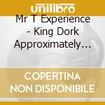Mr T Experience - King Dork Approximately The Album