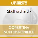 Skull orchard - cd