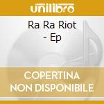 Ra Ra Riot - Ep cd musicale di Ra Ra Riot