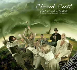 Cloud Cult - Feel Good Ghosts (Tea Partying Through Tornadoes) cd musicale di Cloud Cult