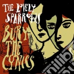 Lovely Sparrows (The) - Bury The Cynics cd