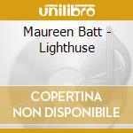 Maureen Batt - Lighthuse cd musicale