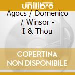 Agocs / Domenico / Winsor - I & Thou cd