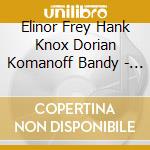 Elinor Frey Hank Knox Dorian Komanoff Bandy - Becker Biber Pisendel Schenck & Walther: Lovers & Mourners - Variations & Sonatas From 17Th-Century Germ cd musicale